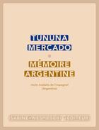 Couverture du livre « Mémoire argentine » de Tununa Mercado aux éditions Sabine Wespieser
