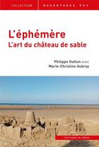 Couverture du livre « L'éphemère : l'art du château de sable » de Philippe Gutton et Marie-Christine Aubray aux éditions In Press