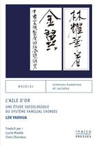 Couverture du livre « L'aile d'or : une étude sociologique du système familial chinois » de Yaohua Lin aux éditions Les Presses De L'inalco