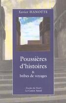 Couverture du livre « Poussieres d'histoires et bribes de voyages » de Xavier Hanotte aux éditions Castor Astral