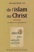 Couverture du livre « De l'Islam au Christ » de Moustafa Elkotb'Eid et Fadlallah Boutros aux éditions Francois-xavier De Guibert