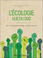 Couverture du livre « L'écologie vue du Sud ; pour un anticapitalisme éthique, culturel et spirituel » de Mohammed Taleb aux éditions Sang De La Terre