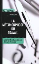 Couverture du livre « La metamorphose du travail. gagnants ou perdants des 35 heures » de Gavini aux éditions Liaisons