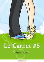 Couverture du livre « Le carnet t.5 » de Anne Rossi aux éditions Numeriklivres