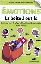 Couverture du livre « Émotions : la boîte a outils : stratégies pour développer l'intelligence émotionnelle chez l'enfant » de Rachel Ouellet aux éditions De Mortagne