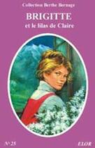 Couverture du livre « Brigitte et le lilas de Claire » de Berthe Bernage aux éditions Elor