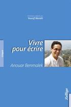 Couverture du livre « Vivre pour écrire » de Anouar Benmalek aux éditions Zellige