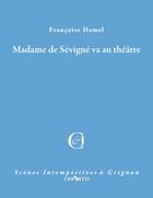 Couverture du livre « Madame de Sévigné va au théâtre » de Francoise Hamel aux éditions Triartis