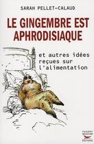 Couverture du livre « Le gingembre est aphrodisiaque » de Sarah Pellet-Calaud aux éditions Thierry Souccar