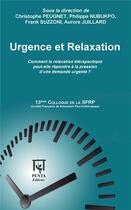 Couverture du livre « Urgence et relaxation ; comment la relaxation thérapeutique peut-elle répondre à la pression d'une demande urgente ? » de Christophe Peugnet et Philippe Nubukpo et Frank Suzzoni et Aurore Juillard aux éditions Penta