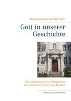 Couverture du livre « Gott in unserer geschichte - eine abenteuerliche lebensreise ins land der dichter und denker » de Michel Colince Kamdem aux éditions Books On Demand