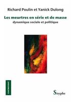 Couverture du livre « Les meurtres en série et de masse dynamique sociale et politique » de Richard Poulin et Yanick Dulong aux éditions Editions Sisyphe