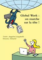 Couverture du livre « Global work : on marche sur la tête ! » de Renard et Angeline Vagabulle aux éditions Lulu