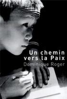 Couverture du livre « Un chemin vers la paix » de Dominique Roger aux éditions Unesco