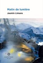 Couverture du livre « Matin de lumière » de Jasmin Limans aux éditions Exopotamie