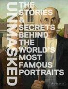 Couverture du livre « Unmasked the stories and secrets behind the world's most famous portraits » de Bonazzoli Francesca aux éditions Prestel