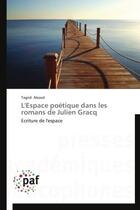 Couverture du livre « L'espace poetique dans les romans de julien gracq - ecriture de l'espace » de Abood Tagrid aux éditions Presses Academiques Francophones