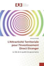 Couverture du livre « L'attractivite territoriale pour l'investissement direct etranger - le role de la qualite de gouvern » de Ait Bari Ahmed aux éditions Editions Universitaires Europeennes