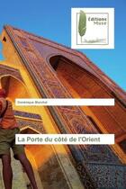 Couverture du livre « La porte du cote de l'orient » de Dominique Marchal aux éditions Muse