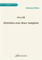 Couverture du livre « Opus III - Entretien avec deux vampires » de Katherine Nikitine aux éditions Atramenta