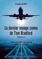 Couverture du livre « Le dernier voyage connu de Tom Bradford t.2 ; une nouvelle clé tourna dans la serrure » de Yvette Jaget aux éditions Baudelaire