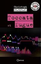 Couverture du livre « Toccata et fugue » de Christoph Chabirand aux éditions Orphie