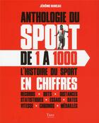 Couverture du livre « Anthologie du sport de 1 à 1000 ; l'histoire du sport en chiffres » de Jerome Bureau aux éditions Tana