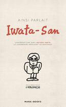 Couverture du livre « Ainsi parlait Iwata-San » de Hobonichi aux éditions Mana Books