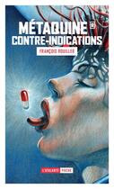 Couverture du livre « Métaquine Tome 2 ; contre-indications » de Francois Rouiller aux éditions L'atalante