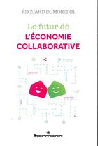 Couverture du livre « Le futur de l'économie collaborative » de Edouard Dumortier aux éditions Hermann