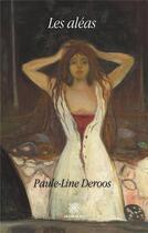 Couverture du livre « Les aléas » de Paule-Line Deroos aux éditions Le Lys Bleu