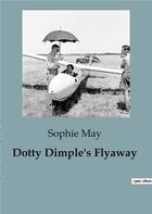 Couverture du livre « Dotty Dimple's Flyaway » de May Sophie aux éditions Culturea