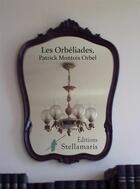 Couverture du livre « Les orbeliades » de Patrick Montois Orbel aux éditions Stellamaris