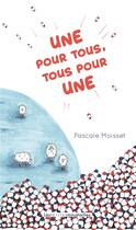 Couverture du livre « Une pour tous, tous pour une » de Pascale Moisset aux éditions Les Petites Moustaches