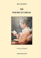 Couverture du livre « 100 poèmes d'amour » de René Ghisalberti aux éditions Plume-de-soi