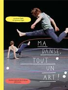 Couverture du livre « Ma danse, tout un art ! » de Sylviane Pages et Laurence Pages aux éditions Centre National De La Danse