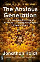 Couverture du livre « THE ANXIOUS GENERATION ; HOW THE GREAT REWIRING OF CHILDHOOD IS CAUSING AN EPIDEMIC OF MENTAL » de Jonathan Haidt aux éditions Penguin Us