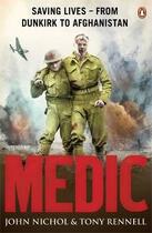 Couverture du livre « Medic ; saving lives - from dunkirk to Afghanistan » de John Nichol Rennell aux éditions Adult Pbs