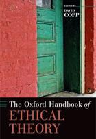 Couverture du livre « The Oxford Handbook of Ethical Theory » de David Copp aux éditions Oxford University Press Usa