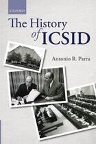 Couverture du livre « The History of ICSID » de Parra Antonio R aux éditions Oup Oxford