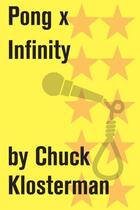 Couverture du livre « Pong x Infinity » de Chuck Klosterman aux éditions Scribner