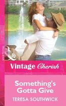 Couverture du livre « Something's Gotta Give (Mills & Boon Vintage Cherish) » de Teresa Southwick aux éditions Mills & Boon Series