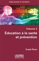 Couverture du livre « Éducation à la santé et prévention » de Frank Pizon aux éditions Iste