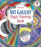 Couverture du livre « Art Gallery: Magic Painting Book » de Ian Mcnee et Ashe De Sousa aux éditions Usborne