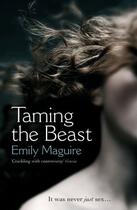 Couverture du livre « Taming the beast » de Emily Maguire aux éditions Profile Digital