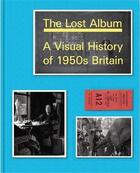 Couverture du livre « The lost album a visual history of 1950s britain » de Hyman Basil aux éditions Booth Clibborn