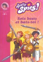 Couverture du livre « Totally spies t.15 ; sois beau et bats-toi » de Rubbio Vanessa aux éditions Hachette Jeunesse