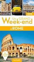 Couverture du livre « Un grand week-end ; Rome (édition 2016) » de Collectif Hachette aux éditions Hachette Tourisme