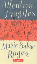 Couverture du livre « Attention Fragiles » de Marie-Sabine Roger aux éditions Seuil Jeunesse