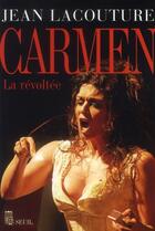 Couverture du livre « Carmen, la revoltée » de Jean Lacouture aux éditions Seuil